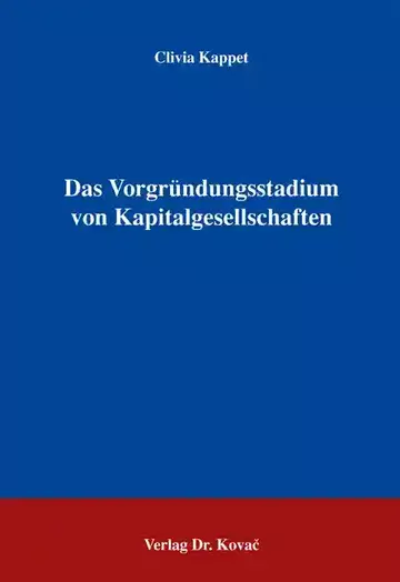 Clivia Kappet: Das Vorgründungsstadium von Kapitalgesellschaften