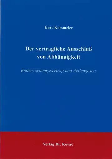 Korsmeier: Der vertragliche Ausschluß von Abhängigkeit