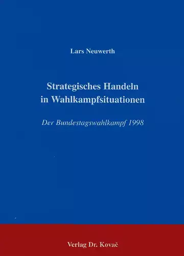 Neuwerth: Strategisches Handeln in Wahlkampfsituationen