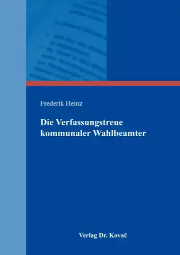 Frederik Heinz: Die Verfassungstreue kommunaler Wahlbeamter