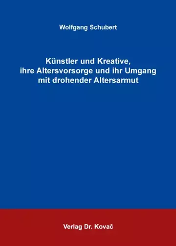Wolfgang Schubert: Künstler und Kreative, ihre Altersvorsorge und ihr Umgang mit drohender Altersarmut