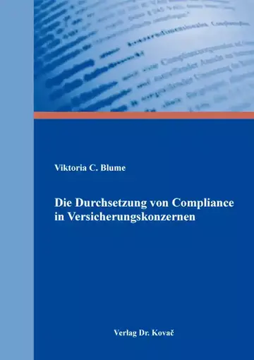 Viktoria C. Blume: Die Durchsetzung von Compliance in Versicherungskonzernen