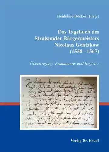 Heidelore Böcker (Hrsg.): Das Tagebuch des Stralsunder Bürgermeisters Nicolaus Gentzkow (1558–1567)