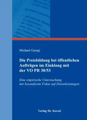 Michael Georgi: Die Preisbildung bei öffentlichen Aufträgen im Einklang mit der VO PR 30/53