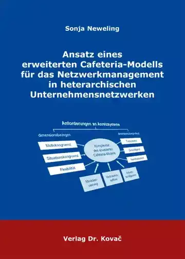 Sonja Neweling: Ansatz eines erweiterten Cafeteria-Modells für das Netzwerkmanagement in heterarchischen Unternehmensnetzwerken