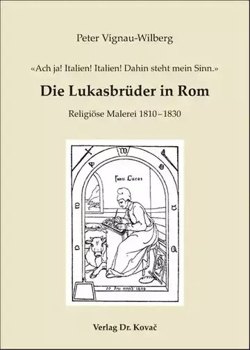 Peter Vignau-Wilberg: «Ach ja! Italien! Italien! Dahin steht mein Sinn.» – Die Lukasbrüder in Rom
