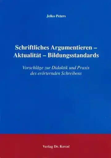 Jelko Peters: Schriftliches Argumentieren - Aktualität - Bildungsstandards