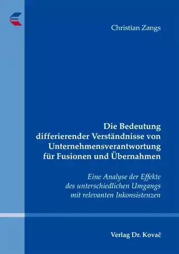 Christian Zangs: Die Bedeutung differierender Verständnisse von Unternehmensverantwortung für Fusionen und Übernahmen