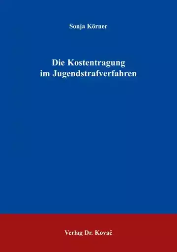 Sonja Körner: Die Kostentragung im Jugendstrafverfahren