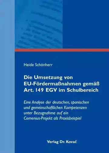 Heide Schönherr: Die Umsetzung von EU-Fördermaßnahmen gemäß Art. 149 EGV im Schulbereich