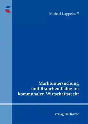 Michael Kappelhoff: Marktuntersuchung und Branchendialog im kommunalen Wirtschaftsrecht