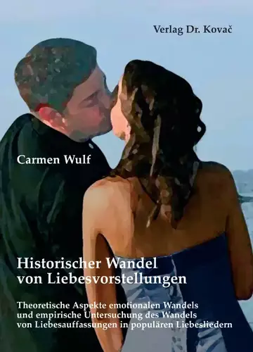Carmen Wulf: Historischer Wandel von Liebesvorstellungen
