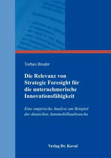 Torben Bruder: Die Relevanz von Strategic Foresight für die unternehmerische Innovationsfähigkeit