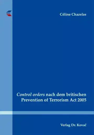 Céline Chazelas: Control orders nach dem britischen Prevention of Terrorism Act 2005