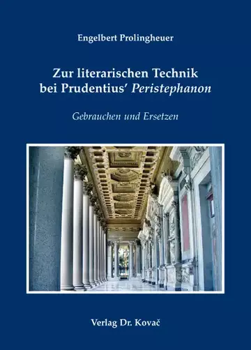 Engelbert Prolingheuer: Zur literarischen Technik bei Prudentius‘ Peristephanon
