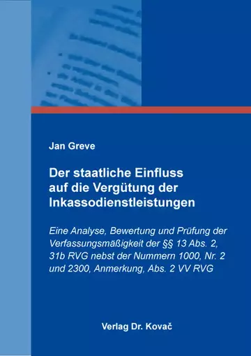 Jan Greve: Der staatliche Einfluss auf die Vergütung der Inkassodienstleistungen