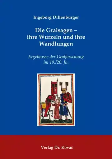 Ingeborg Dillenburger: Die Gralsagen – ihre Wurzeln und ihre Wandlungen