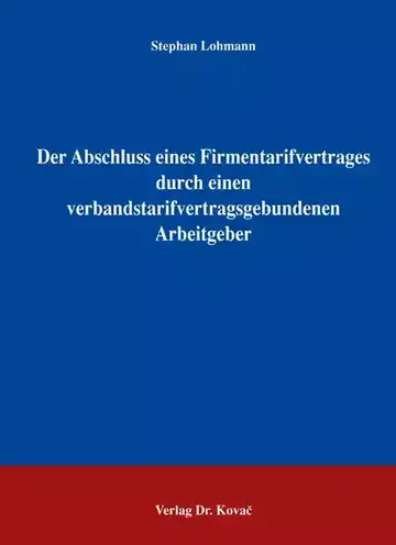 Lohmann: Der Abschluss eines Firmentarifvertrages durch einen verbandstarifvertragsgebundenen Arbeitgeber