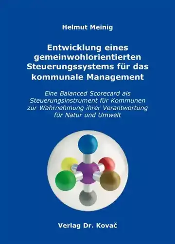 Helmut Meinig: Entwicklung eines gemeinwohlorientierten Steuerungssystems für das kommunale Management