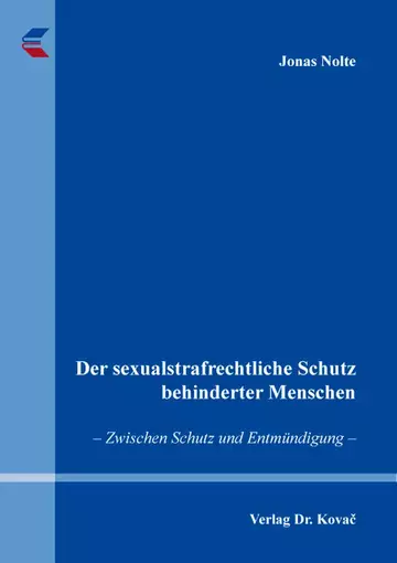 Jonas Nolte: Der sexualstrafrechtliche Schutz behinderter Menschen