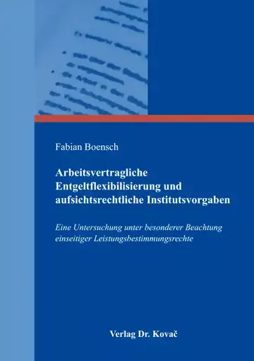 Fabian Boensch: Arbeitsvertragliche Entgeltflexibilisierung und aufsichtsrechtliche Institutsvorgaben