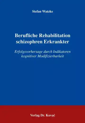 Stefan Watzke: Berufliche Rehabilitation schizophren Erkrankter