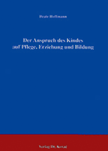 Hoffmann: Der Anspruch des Kindes auf Pflege, Erziehung und Bildung