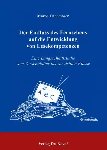 Ennemoser: Der Einfluss des Fernsehens auf die Entwicklung von Lesekompetenzen
