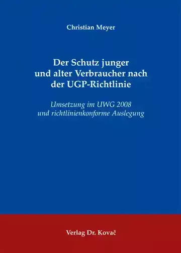 Christian Meyer: Der Schutz junger und alter Verbraucher nach der UGP-Richtlinie