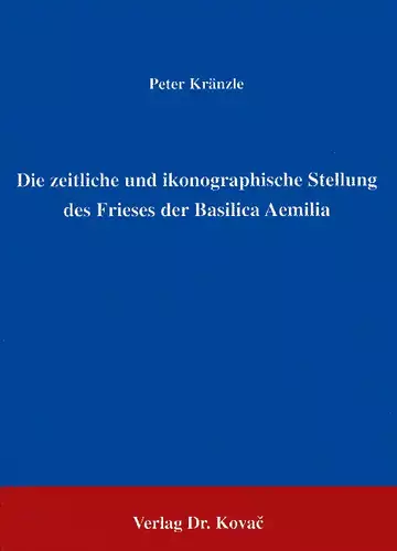 Kränzle: Die zeitliche und ikonographische Stellung des Frieses der Basilica Aemilia