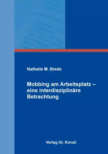 Nathalie M. Brede: Mobbing am Arbeitsplatz – eine interdisziplinäre Betrachtung