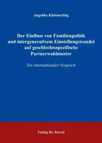 Angelika Kümmerling: Der Einfluss von Familienpolitik und intergenerativem Einstellungswandel auf geschlechtsspezifische Partnerwahlmuster