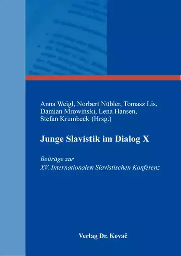 Anna Weigl, Norbert Nübler, Tomasz Lis, Damian Mrowiński, Lena Hansen, Stefan Krumbeck (Hrsg.): Junge Slavistik im Dialog X