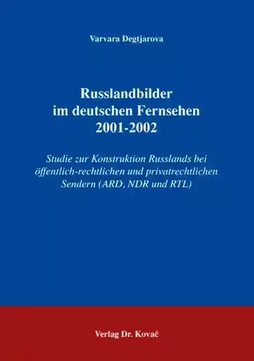 Varvara Degtjarova: Russlandbilder im deutschen Fernsehen 2001-2002