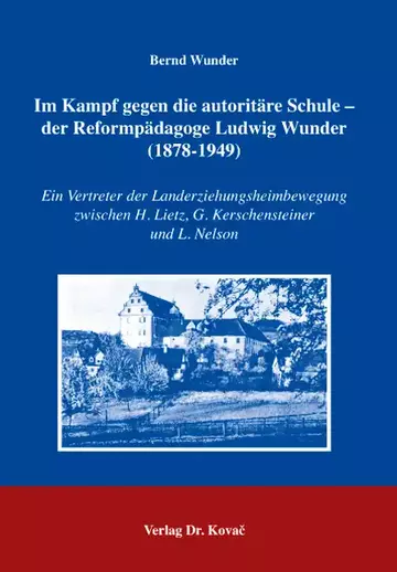 Bernd Wunder: Im Kampf gegen die autoritäre Schule – der Reformpädagoge Ludwig Wunder (1878-1949)