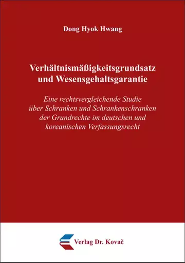 Dong Hyok Hwang: Verhältnismäßigkeitsgrundsatz und Wesensgehaltsgarantie