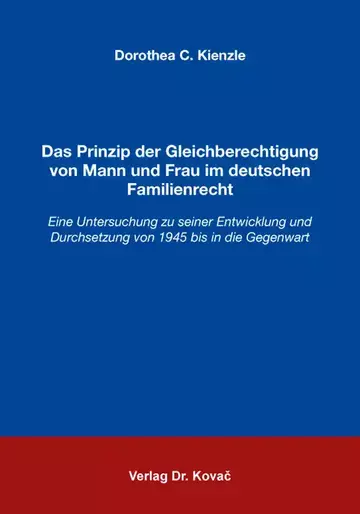 Dorothea C. Kienzle: Das Prinzip der Gleichberechtigung von Mann und Frau im deutschen Familienrecht