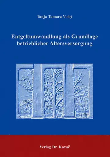 Voigt: Entgeltumwandlung als Grundlage betrieblicher Altersversorgung