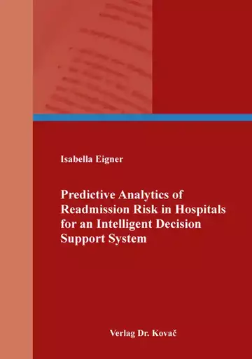 Isabella Eigner: Predictive Analytics of Readmission Risk in Hospitals for an Intelligent Decision Support System