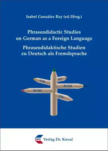 Isabel González Rey (ed./Hrsg.): Phraseodidactic Studies on German as a Foreign Language/ Phraseodidaktische Studien zu Deutsch als Fremdsprache