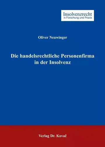 Oliver Neuwinger: Die handelsrechtliche Personenfirma in der Insolvenz