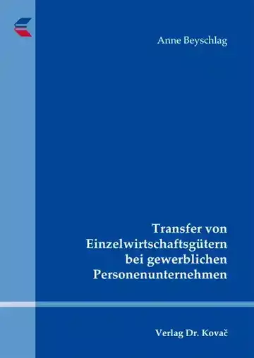 Anne Beyschlag: Transfer von Einzelwirtschaftsgütern bei gewerblichen Personenunternehmen
