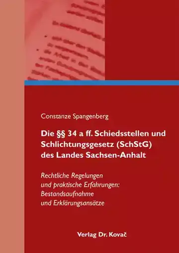 Constanze Spangenberg: Die §§ 34 a ff. Schiedsstellen und Schlichtungsgesetz (SchStG) des Landes Sachsen-Anhalt