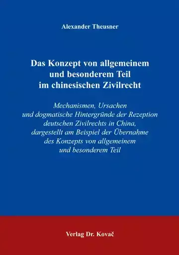Alexander Theusner: Das Konzept von allgemeinem und besonderem Teil im chinesischen Zivilrecht