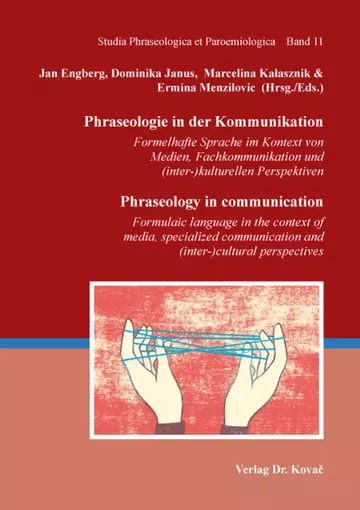 Jan Engberg, Dominika Janus, Marcelina Kalasznik & Ermina Menzilovic (Hrsg./Eds.): Phraseologie in der Kommunikation / Phraseology in communication
