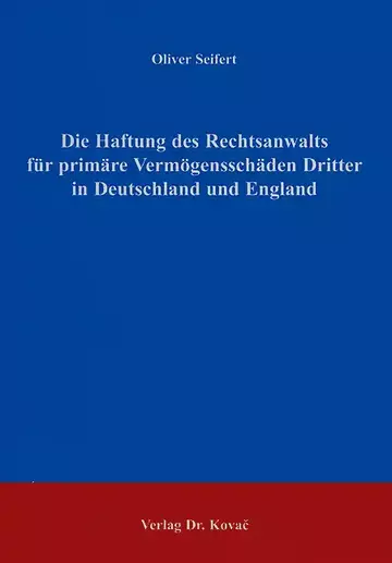 Seifert: Die Haftung des Rechtsanwalts für primäre Vermögensschäden Dritter in Deutschland und England