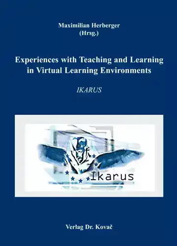Maximilian Herberger (Hrsg.): Experiences with Teaching and Learning in Virtual Learning Environments
