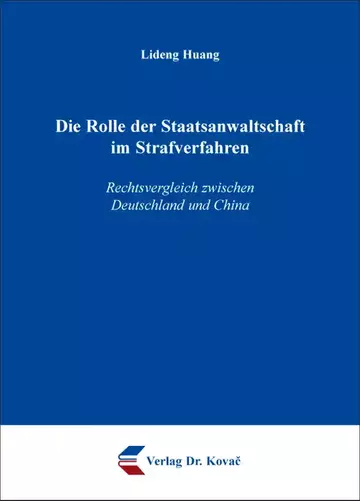 Lideng Huang: Die Rolle der Staatsanwaltschaft im Strafverfahren