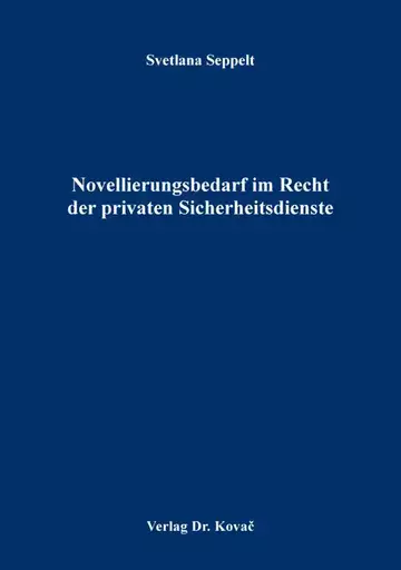 Svetlana Seppelt: Novellierungsbedarf im Recht der privaten Sicherheitsdienste