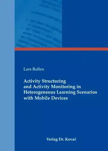 Lars Bollen: Activity Structuring and Activity Monitoring in Heterogeneous Learning Scenarios with Mobile Devices